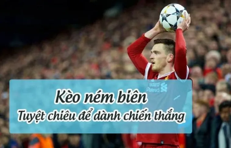 Hướng Dẫn Cách Chơi Kèo Ném Biên Bóng Đá Chuẩn Xác Nhất