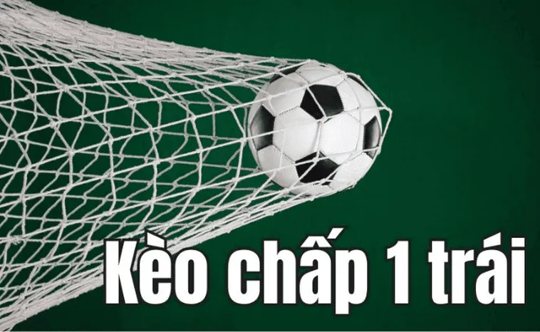Bí Kíp Chơi Kèo Chấp 1 Trái Hiệu Quả Giúp Anh Em Về Bờ