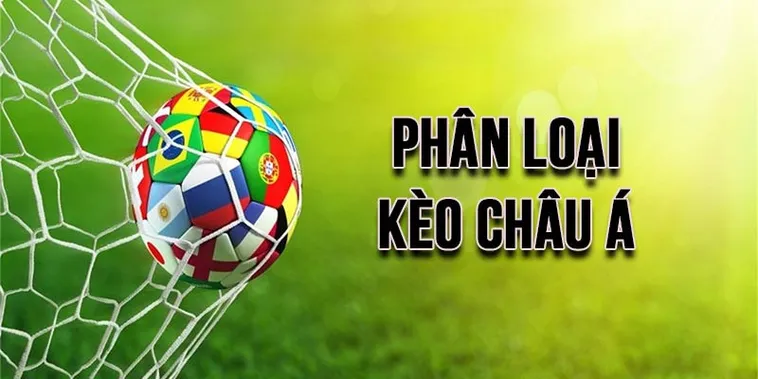 Hướng Dẫn Cách Chơi Kèo Châu Á Chuẩn Xác Giúp Anh Em Về Bờ
