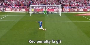 Hướng Dẫn Cách Chơi Kèo Penalty Chuẩn Xác Nhất Cho Cược Thủ
