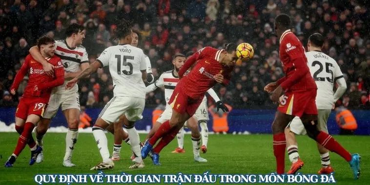 Nắm Chắc Thời Gian Trận Đấu Bóng Đá Để Bắt Kèo Rung Chuẩn